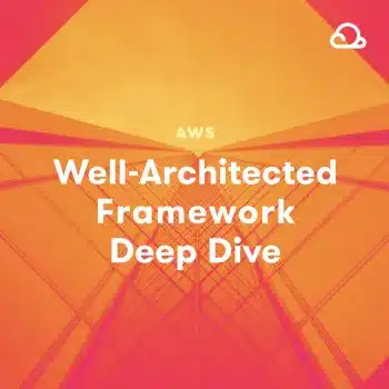 [Acloud Guru] AWS Well-Architected Framework Deep Dive